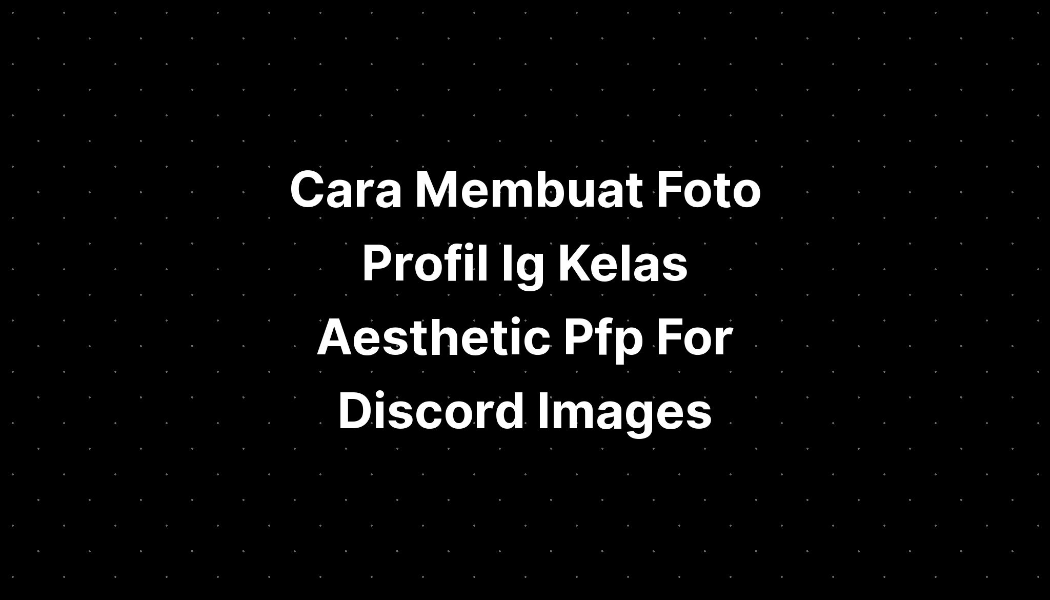 Cara Membuat Foto Profil Ig Kelas Aesthetic Pfp Girly